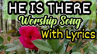He Is There/ Worship Song/ and other Country Gospel Songs/With Lyrics/LifebreakthroughMusic
