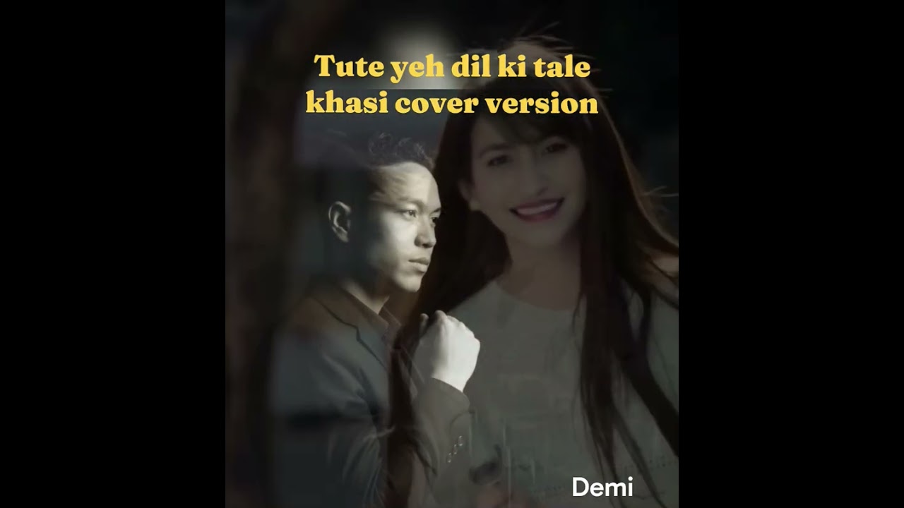 Khasi version Tute yeh dil ki tale new cover music 🎵🎵