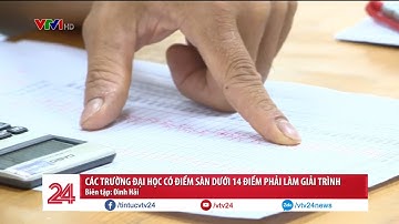 Các trường đại học có điểm sàn dưới 14 điểm phải làm giải trình | VTV24