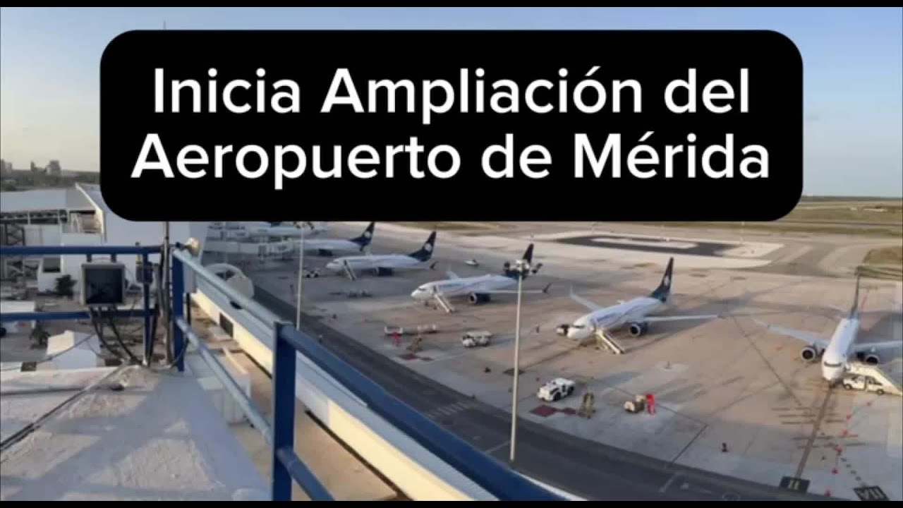 Inicia Ampliación del Aeropuerto de Mérida - YouTube