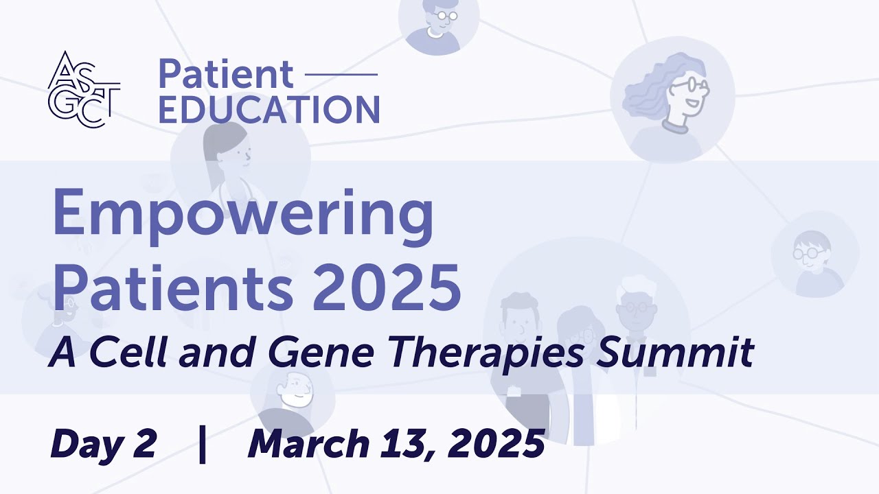 Empowering Patients 2025: A Cell and Gene Therapies Summit -… | ASGCT