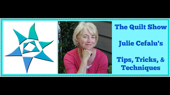 The Quilt Show: Julie Cefalu's Tips, Tricks, & Tec...