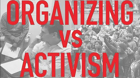 Organizing 101 - Activism vs. Organizing