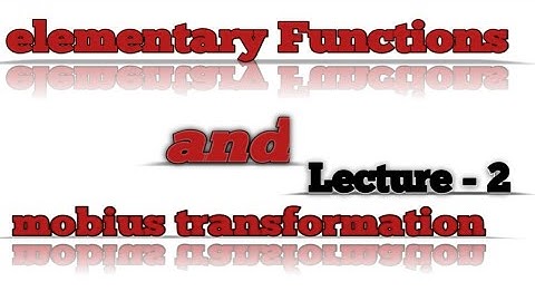 elementary Functions and mobius transformation #Lecture 2 #Study with bhola