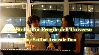 La Stella Più Fragile dell'Universo (Ultimo) - Due Settimi Acoustic Duo