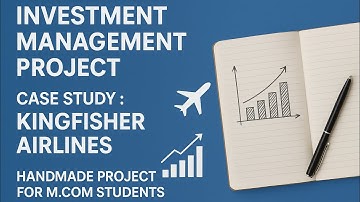 ✈️ Kingfisher Airlines Case Study | Investment Management Project for M.Com Students