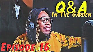 Q&A | In The Garden | (Episode 16)