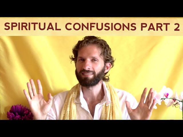 Spiritual Confusions Explained Part 2