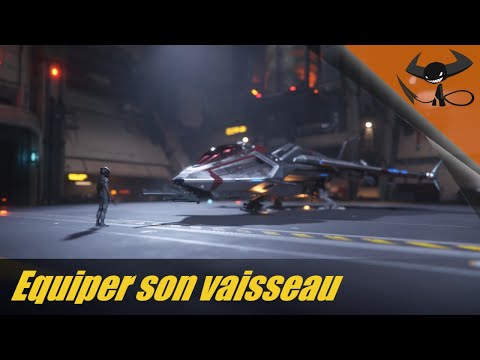 Star Citizen - Equiper son vaisseau