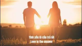 Love is The Answer ( vietsub ) ❤️❤️❤️❤️✨