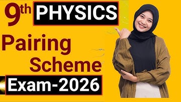 9th class Physics pairing scheme 2025 - 2026🔥 Class 9 Physics scheme 2026 - Board Exam