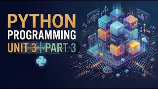 Python Unit 3 Part - 3