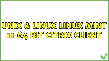Unix & Linux: linux mint 11 64 bit Citrix Client (2 Solutions!!)