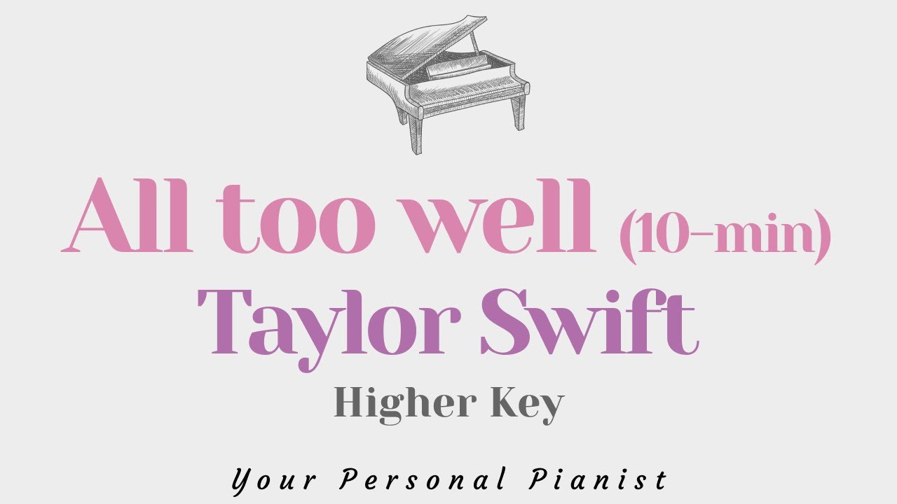 All too well - Taylor Swift (10 min Version HIGHER Key Karaoke) - Piano Instrumental Cover & Lyrics
