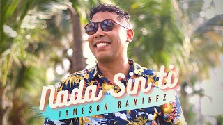JAMESON RAMIREZ - NADA SIN TI - VIDEO OFICIAL - MERENGUE 2021