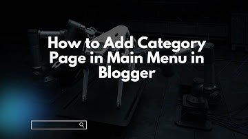 How to Add Category Page in Main Menu in Blogger