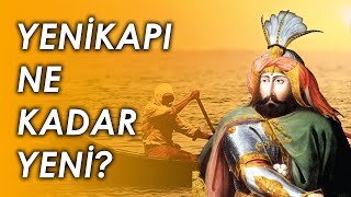 Yeni̇kapi Ne Kadar Yeni̇? Tarihin Yanında