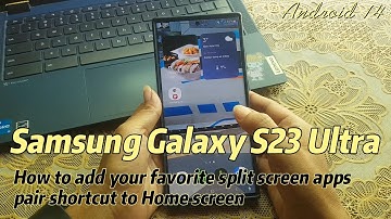 Samsung Galaxy S23 Ultra : How to add your favorite split screen apps pair shortcut to Home screen