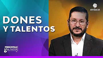 ¿Qué son los dones y los talentos?