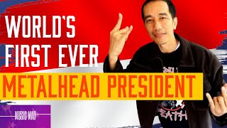 Worlds First Ever METALHEAD PRESIDENT - Indonesian President -  Joko Widodo - Music Mad