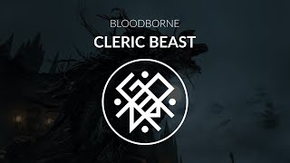Bloodborne - Cleric Beast [Orchestral Arr. / Remake] (320 kbps)