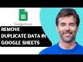 How To Remove Duplicate Data In Google Sheets