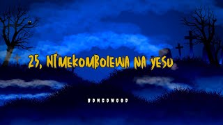Nimekombolewa na Yesu Tenzi No. 25