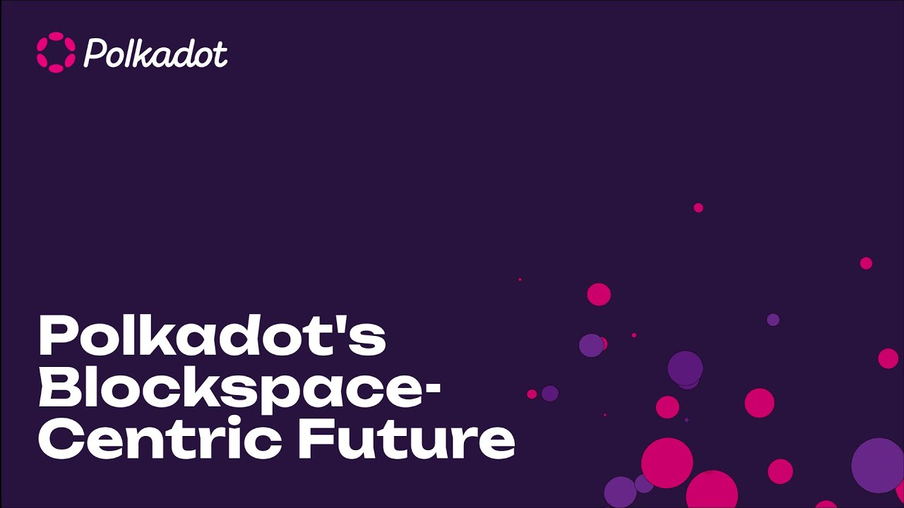 Polkadot's Blockspace-Centric Future - YouTube