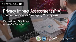 CSIAC Podcast  Privacy Impact Assessment: The Foundation for Managing Privacy Risk