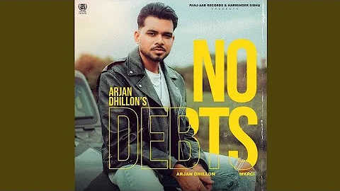 NO DEBTS (OFFICIAL SONG) ARJAN DHILLON,FT MXRCI  S NEW PUNJABI SONG 2023