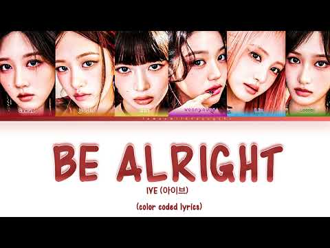 IVE (아이브) 'Be Alright' (Color Coded Lyrics)