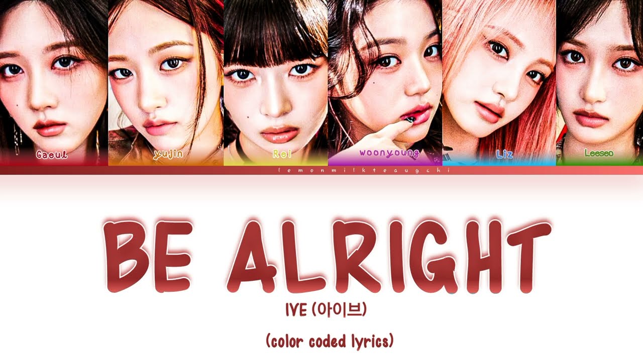 IVE (아이브) 'Be Alright' (Color Coded Lyrics) - YouTube