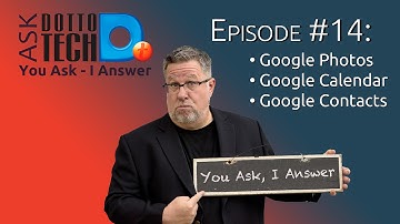 Lots of Google Stuff! -Ask Dotto Tech 14