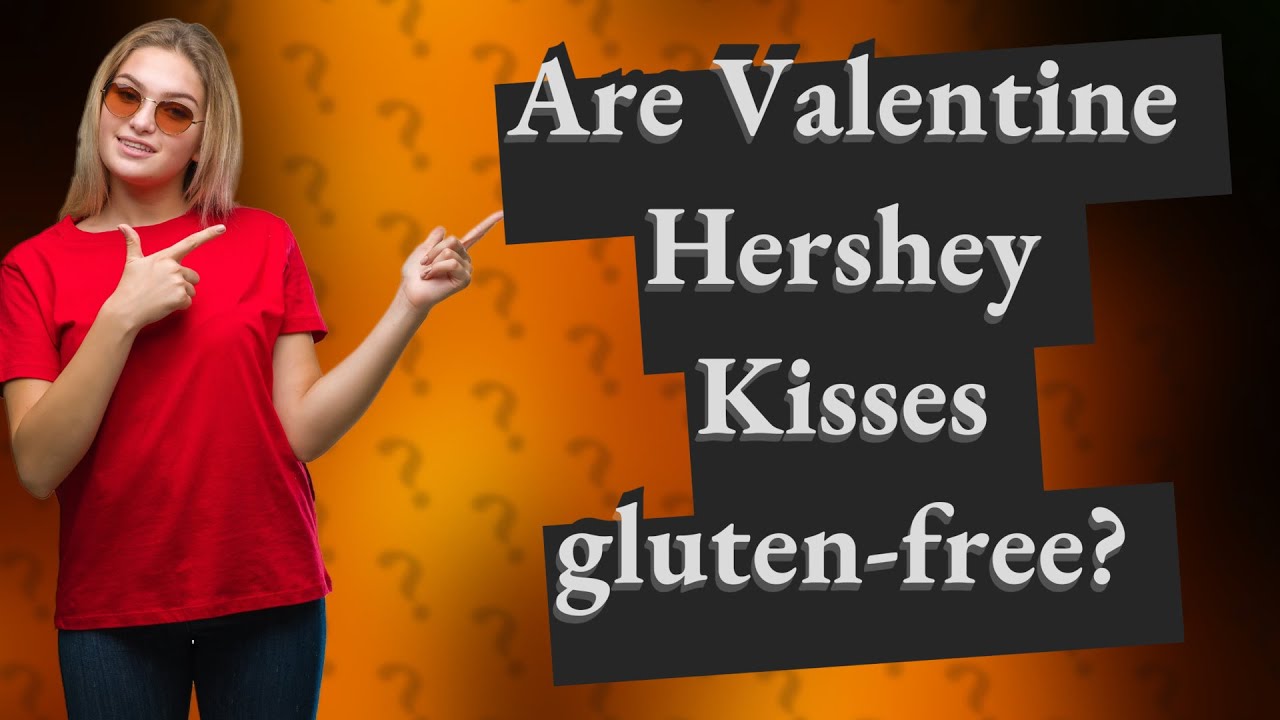 Are Valentine Hershey Kisses glutenfree? YouTube
