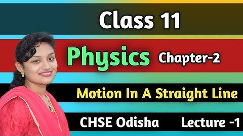 Class 11 Physics Motion in a Straight Line ||kinematics ||CHSE Odisha ||Lecture 1||