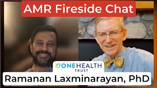 Episode 16 w/ Ramanan Laxminarayan, PhD - AMR Fireside Chat