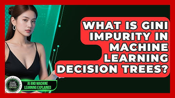 What Is Gini Impurity In Machine Learning Decision Trees? - AI and Machine Learning Explained