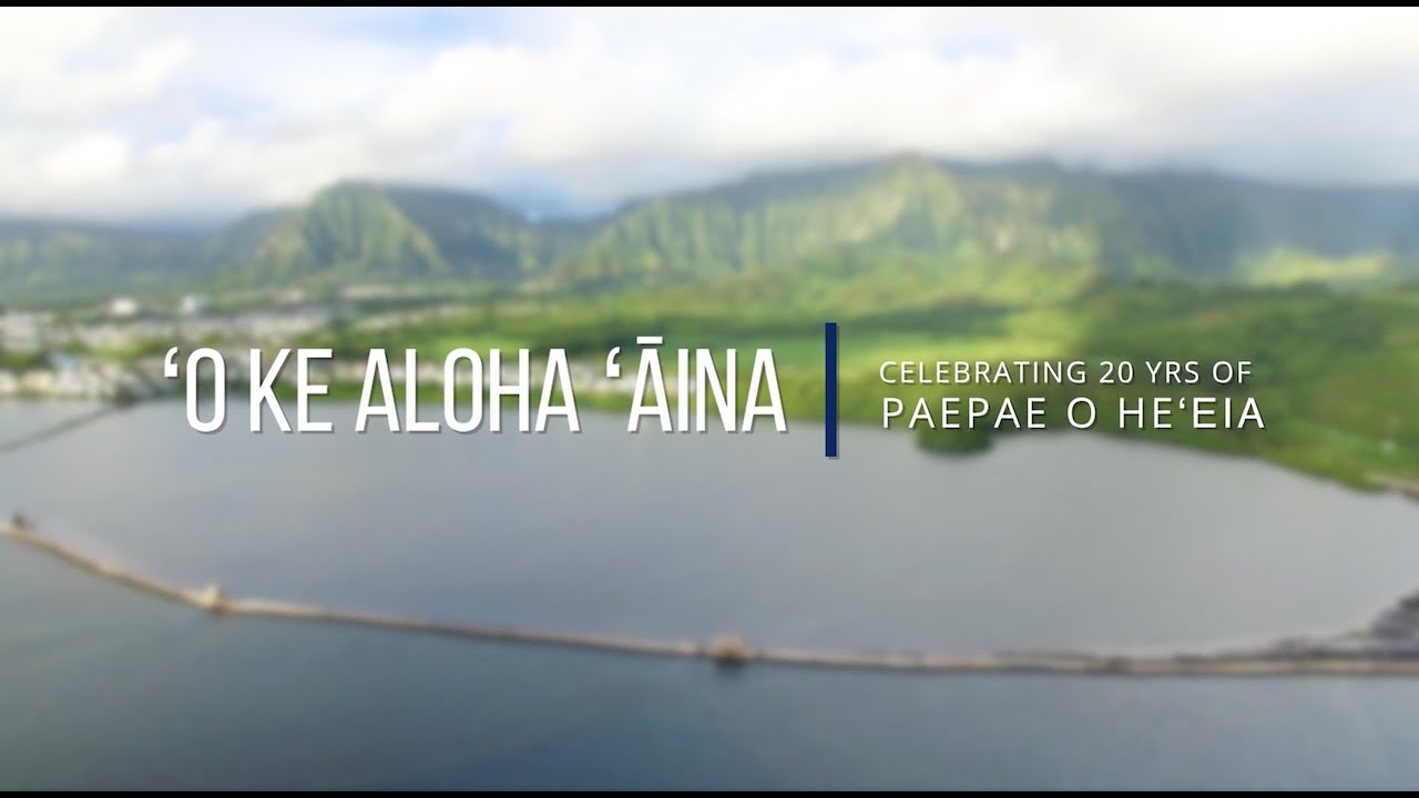 ʻO Ke Aloha ʻĀina - Celebrating 20 Years of Paepae o Heʻeia 