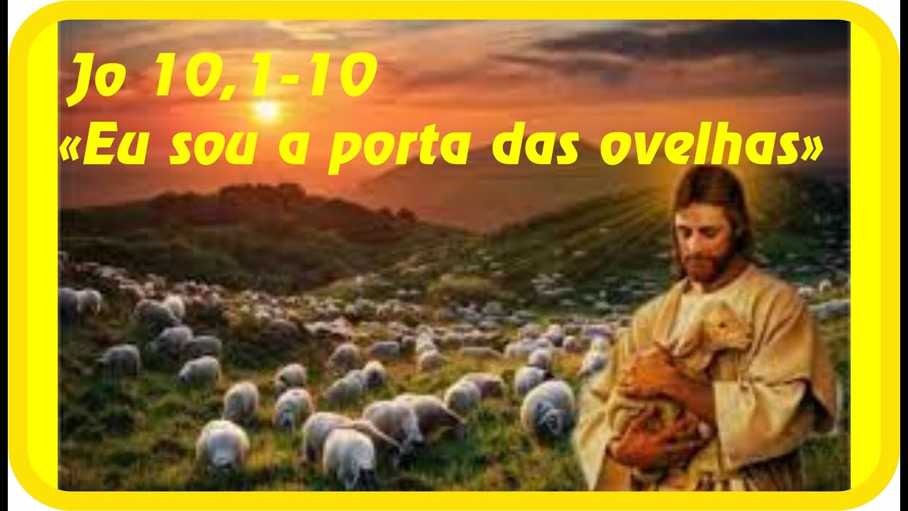 Jo 10,1-10: Eu sou a porta das ovelhas. - YouTube