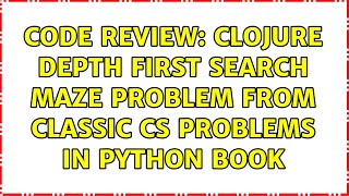 Code Review: Clojure depth first search maze problem from Classic CS Problems in Python Book