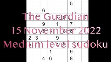 Sudoku solution – The Guardian sudoku 15 November 2022 Medium level