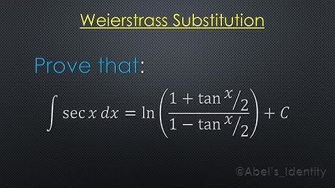 Proving the Integral of sec(x) Using Weierstrass Substitution (Half-Angle Method)