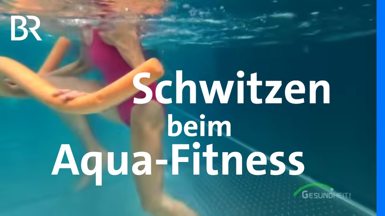Aqua-Fitness: Trainieren gegen den Wasserwiderstand | Die perfekte Sportart? | BR