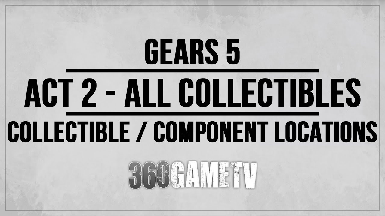 Gears 5 collectable locations: A guide for where to find all Act 1, Act 2,  Act 3 and Act 4 collectables