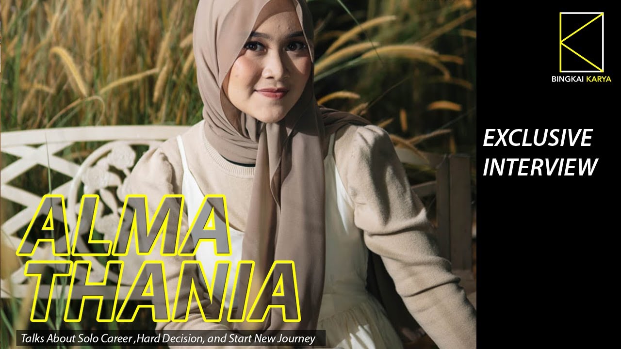 ALMA THANIA Talks About Solo Career ,Hard Decision, and Start New ...