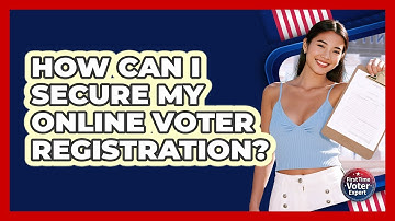 How Can I Secure My Online Voter Registration? - First Time Voter Expert