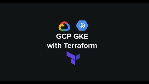 Create GKE Cluster using Terraform