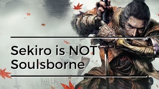 Sekiro: Shadows Die Twice is NOT a Soulsborne Game