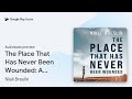 The Place That Has Never Been Wounded: A… by Niall Breslin · Audiobook preview