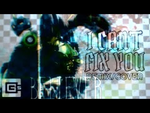 Fnaf Sister Location I Can T Fix You Believer Remix Ft Chi Chi RaveDj